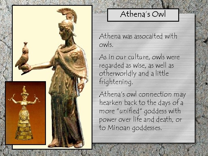 Athena’s Owl Athena was assocaited with owls. As in our culture, owls were regarded