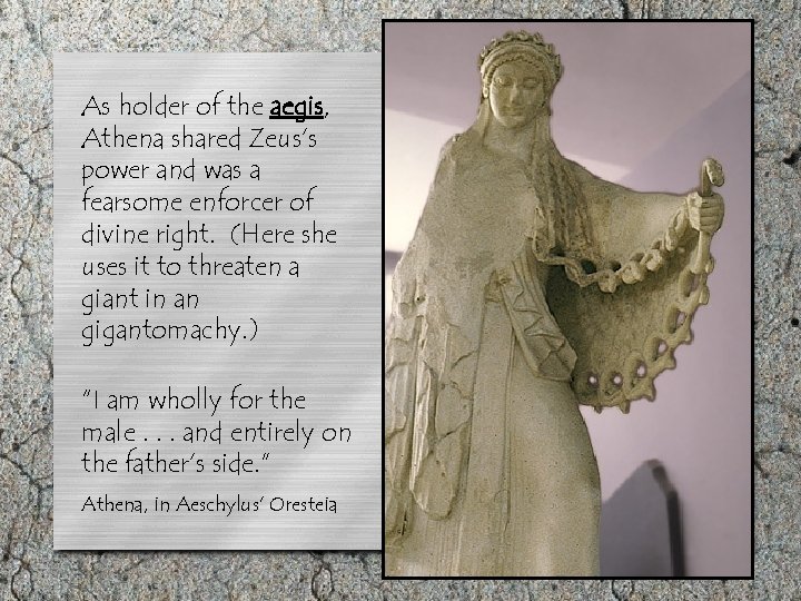 As holder of the aegis, Athena shared Zeus’s power and was a fearsome enforcer