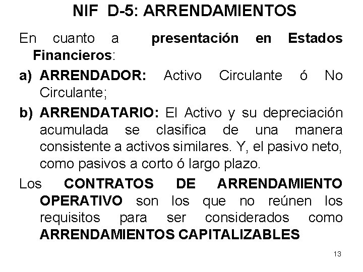 NIF D-5: ARRENDAMIENTOS En cuanto a presentación en Estados Financieros: a) ARRENDADOR: Activo Circulante