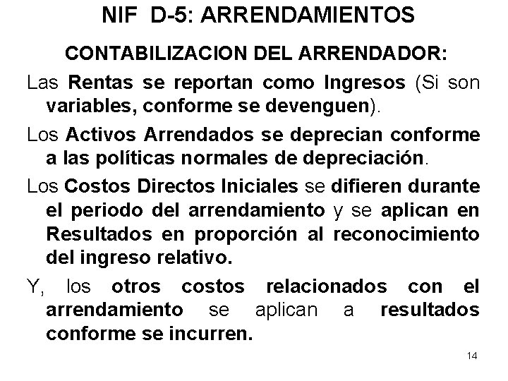 NIF D-5: ARRENDAMIENTOS CONTABILIZACION DEL ARRENDADOR: Las Rentas se reportan como Ingresos (Si son