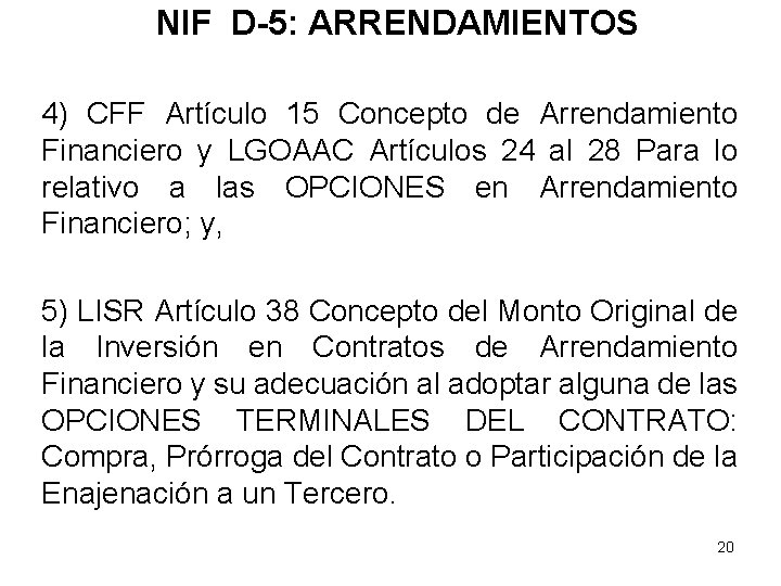 NIF D-5: ARRENDAMIENTOS 4) CFF Artículo 15 Concepto de Arrendamiento Financiero y LGOAAC Artículos