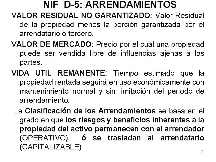 NIF D-5: ARRENDAMIENTOS VALOR RESIDUAL NO GARANTIZADO: Valor Residual de la propiedad menos la