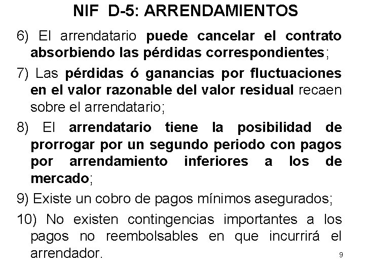 NIF D-5: ARRENDAMIENTOS 6) El arrendatario puede cancelar el contrato absorbiendo las pérdidas correspondientes;
