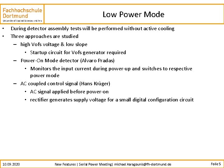 Low Power Mode • • During detector assembly tests will be performed without active