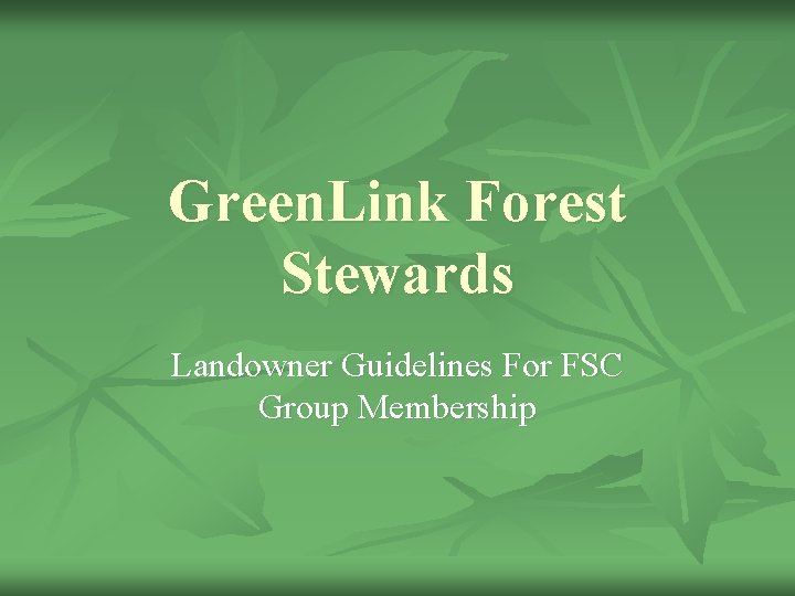 Green. Link Forest Stewards Landowner Guidelines For FSC Group Membership 