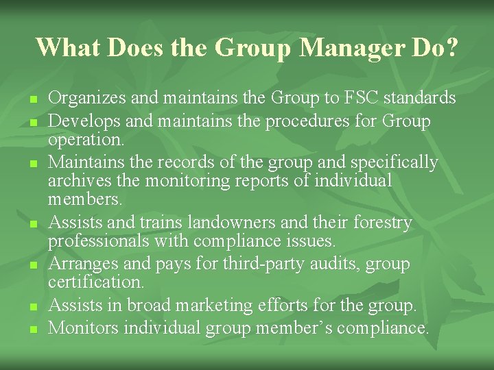 What Does the Group Manager Do? n n n n Organizes and maintains the
