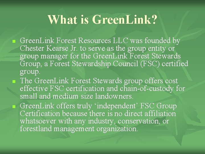 What is Green. Link? n n n Green. Link Forest Resources LLC was founded