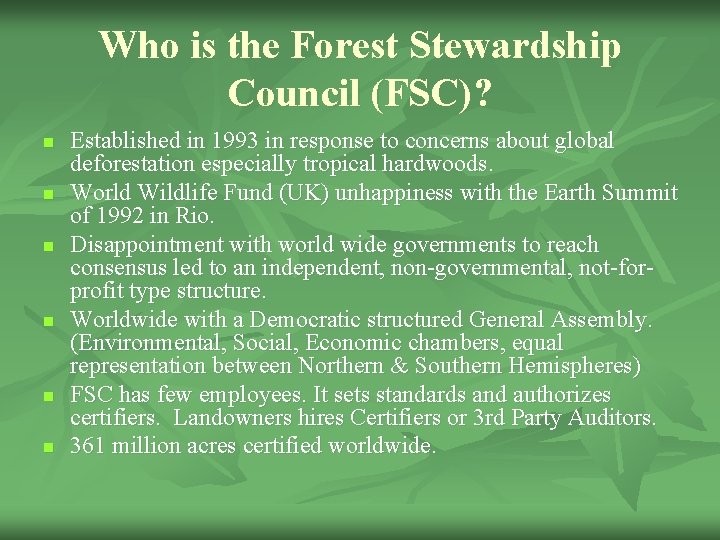 Who is the Forest Stewardship Council (FSC)? n n n Established in 1993 in