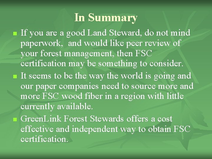 In Summary n n n If you are a good Land Steward, do not