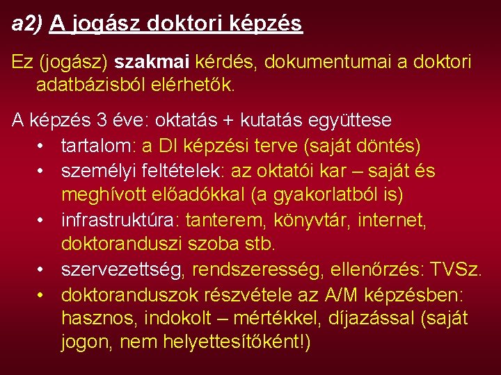 a 2) A jogász doktori képzés Ez (jogász) szakmai kérdés, dokumentumai a doktori adatbázisból