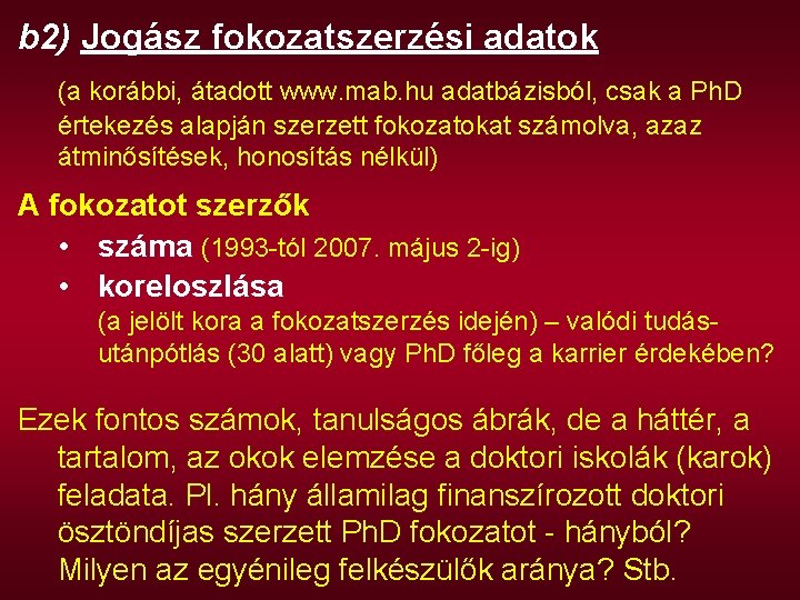 b 2) Jogász fokozatszerzési adatok (a korábbi, átadott www. mab. hu adatbázisból, csak a