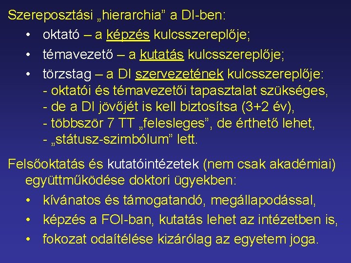 Szereposztási „hierarchia” a DI-ben: • oktató – a képzés kulcsszereplője; • témavezető – a