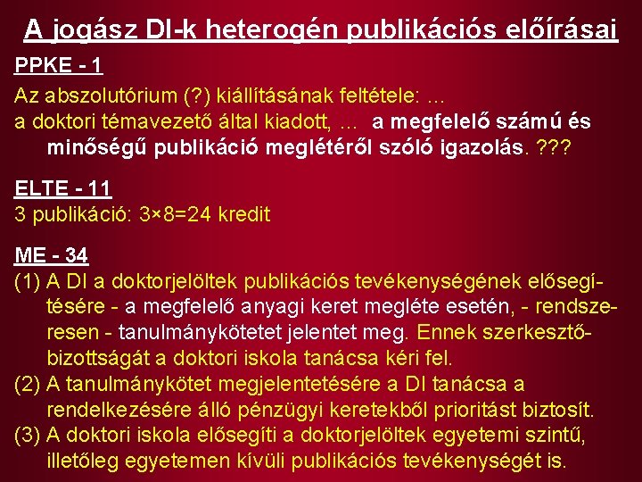 A jogász DI-k heterogén publikációs előírásai PPKE - 1 Az abszolutórium (? ) kiállításának