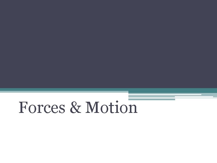 Forces & Motion 