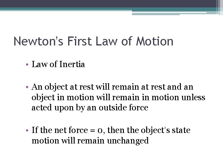 Newton’s First Law of Motion • Law of Inertia • An object at rest