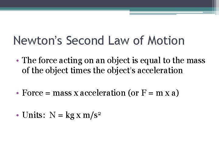 Newton’s Second Law of Motion • The force acting on an object is equal