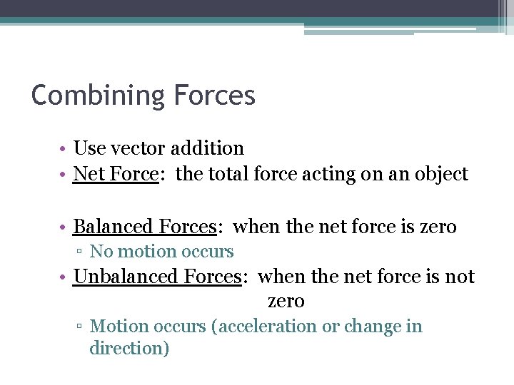 Combining Forces • Use vector addition • Net Force: the total force acting on
