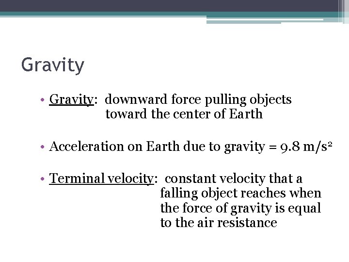 Gravity • Gravity: downward force pulling objects toward the center of Earth • Acceleration