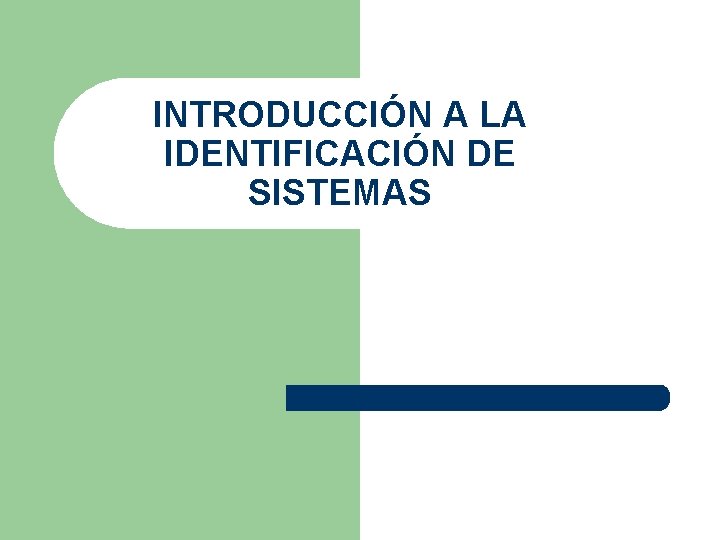 INTRODUCCIÓN A LA IDENTIFICACIÓN DE SISTEMAS 