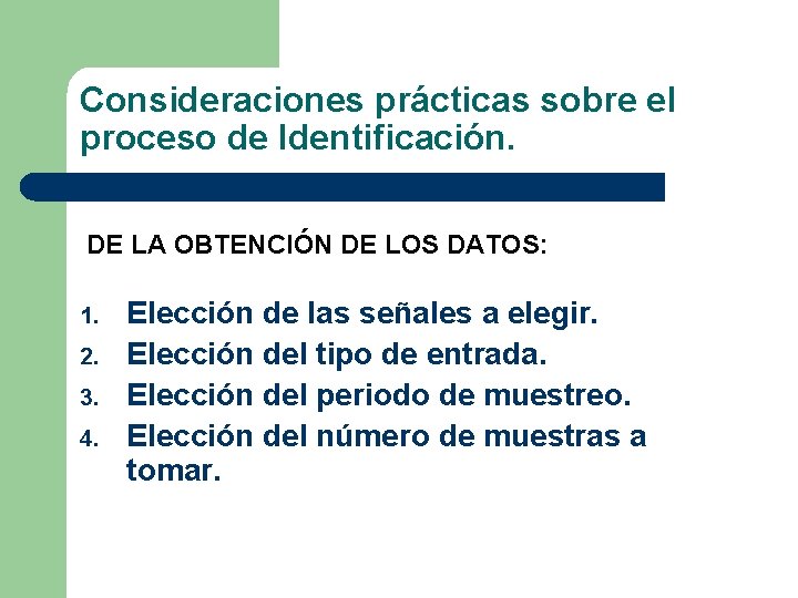 Consideraciones prácticas sobre el proceso de Identificación. DE LA OBTENCIÓN DE LOS DATOS: 1.