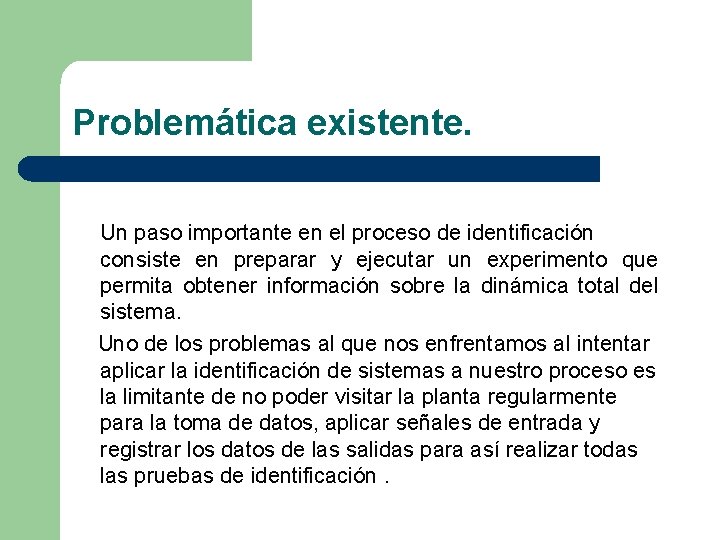 Problemática existente. Un paso importante en el proceso de identificación consiste en preparar y