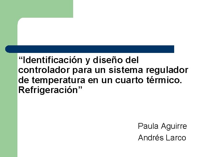 “Identificación y diseño del controlador para un sistema regulador de temperatura en un cuarto