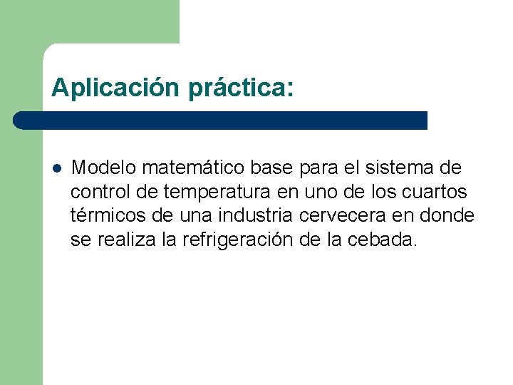 Aplicación práctica: l Modelo matemático base para el sistema de control de temperatura en