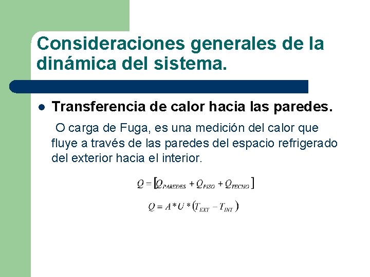 Consideraciones generales de la dinámica del sistema. l Transferencia de calor hacia las paredes.