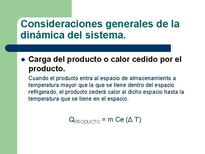 Consideraciones generales de la dinámica del sistema. l Carga del producto o calor cedido