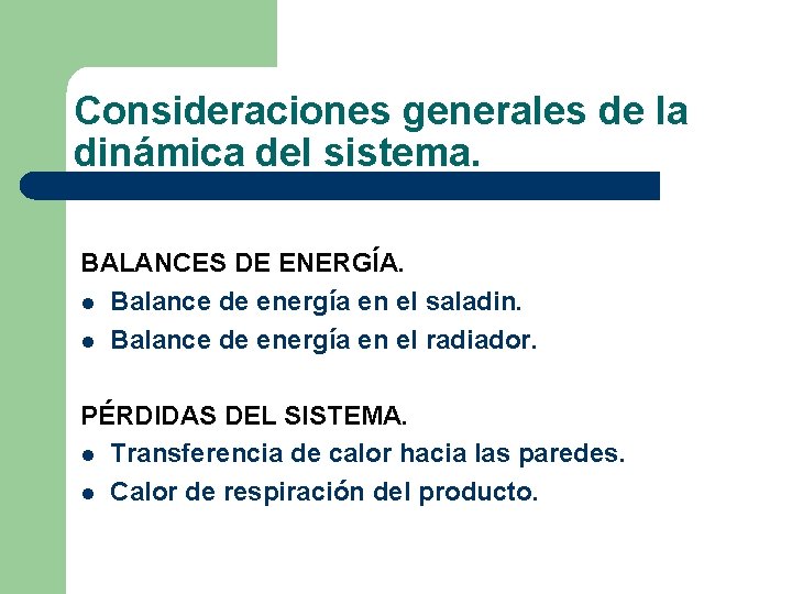 Consideraciones generales de la dinámica del sistema. BALANCES DE ENERGÍA. l Balance de energía