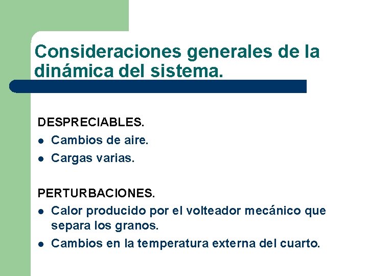 Consideraciones generales de la dinámica del sistema. DESPRECIABLES. l Cambios de aire. l Cargas