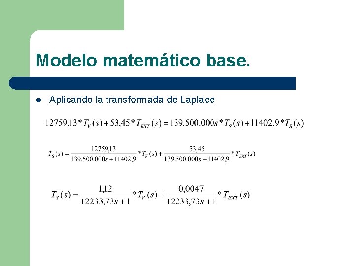 Modelo matemático base. l Aplicando la transformada de Laplace 