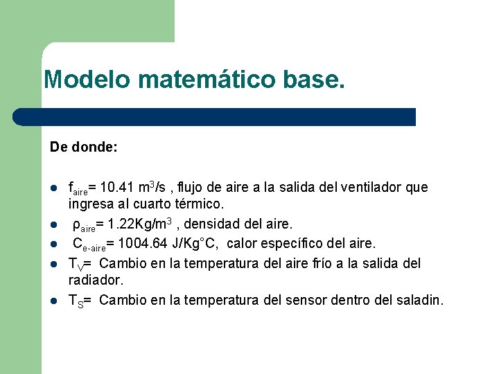 Modelo matemático base. De donde: l l l faire= 10. 41 m 3/s ,