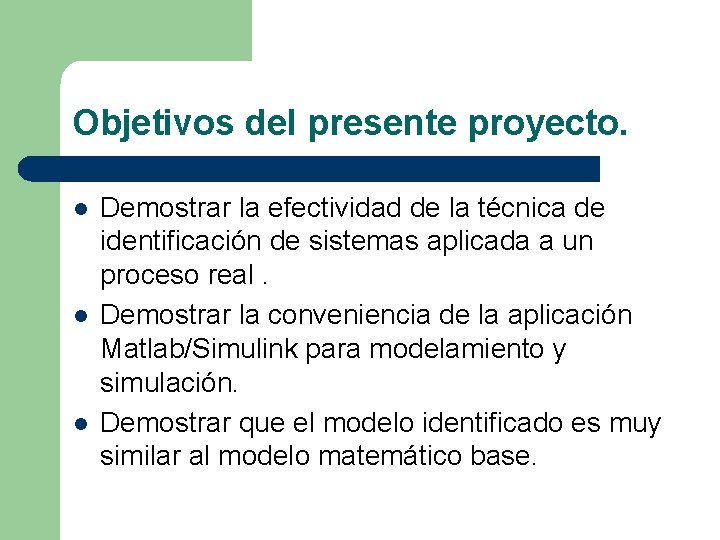 Objetivos del presente proyecto. l l l Demostrar la efectividad de la técnica de