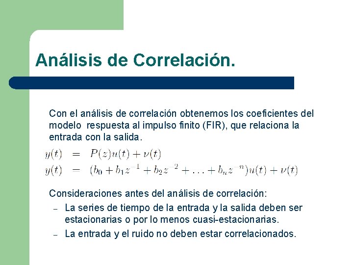 Análisis de Correlación. Con el análisis de correlación obtenemos los coeficientes del modelo respuesta