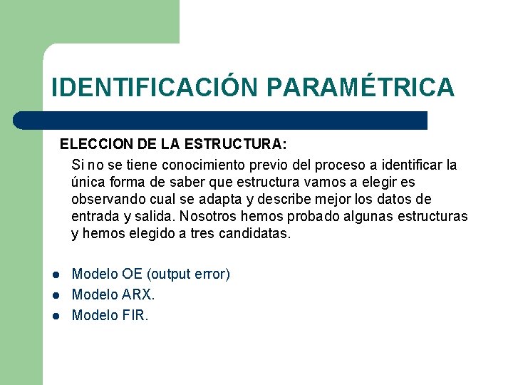 IDENTIFICACIÓN PARAMÉTRICA ELECCION DE LA ESTRUCTURA: Si no se tiene conocimiento previo del proceso