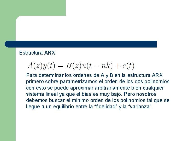 Estructura ARX: Para determinar los ordenes de A y B en la estructura ARX