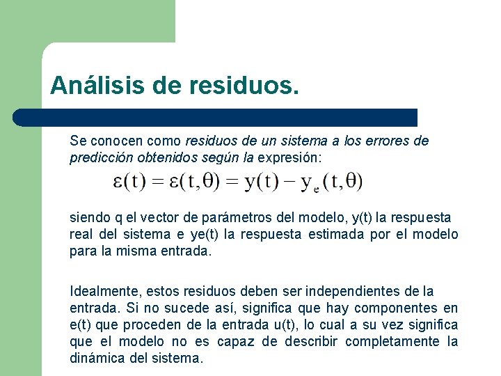 Análisis de residuos. Se conocen como residuos de un sistema a los errores de