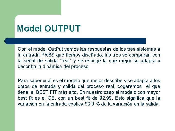 Model OUTPUT Con el model Out. Put vemos las respuestas de los tres sistemas