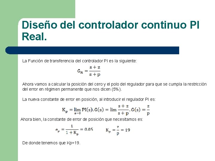 Diseño del controlador continuo PI Real. La Función de transferencia del controlador PI es