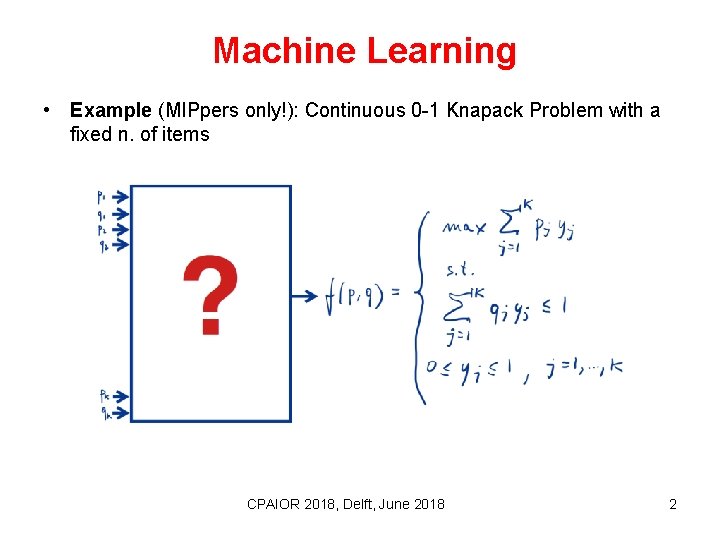 Machine Learning • Example (MIPpers only!): Continuous 0 -1 Knapack Problem with a fixed