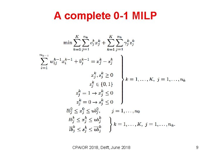 A complete 0 -1 MILP CPAIOR 2018, Delft, June 2018 9 