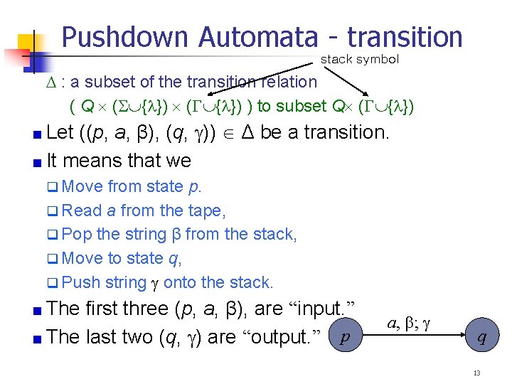 Pushdown Automata - transition stack symbol : a subset of the transition relation (