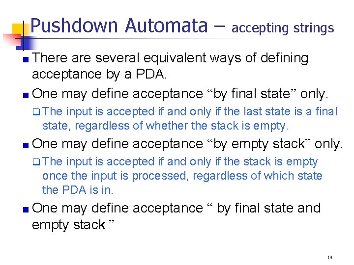 Pushdown Automata – accepting strings There are several equivalent ways of deﬁning acceptance by