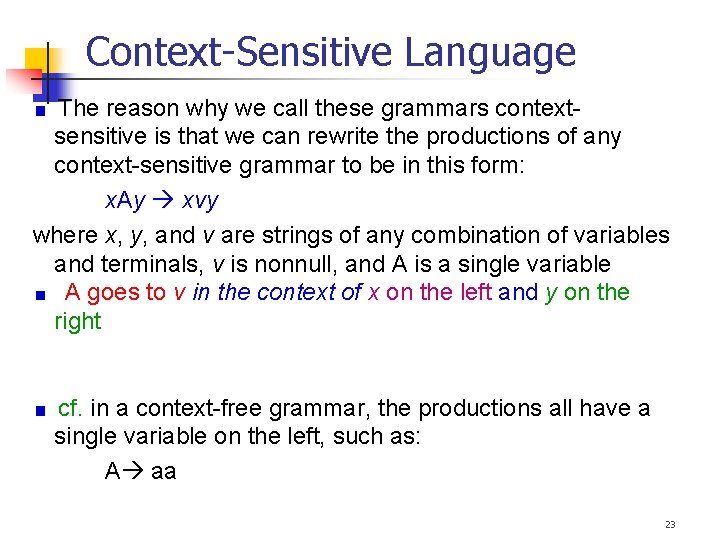 Context-Sensitive Language The reason why we call these grammars contextsensitive is that we can