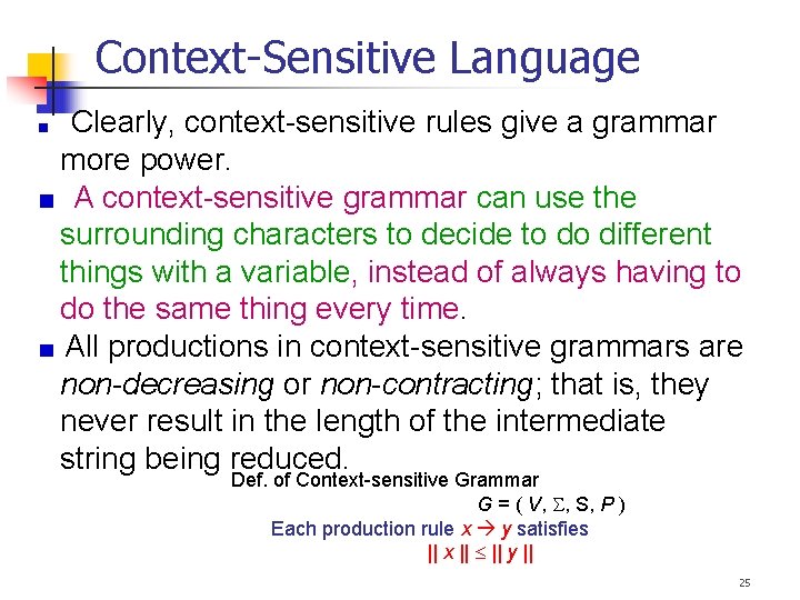 Context-Sensitive Language Clearly, context-sensitive rules give a grammar more power. A context-sensitive grammar can