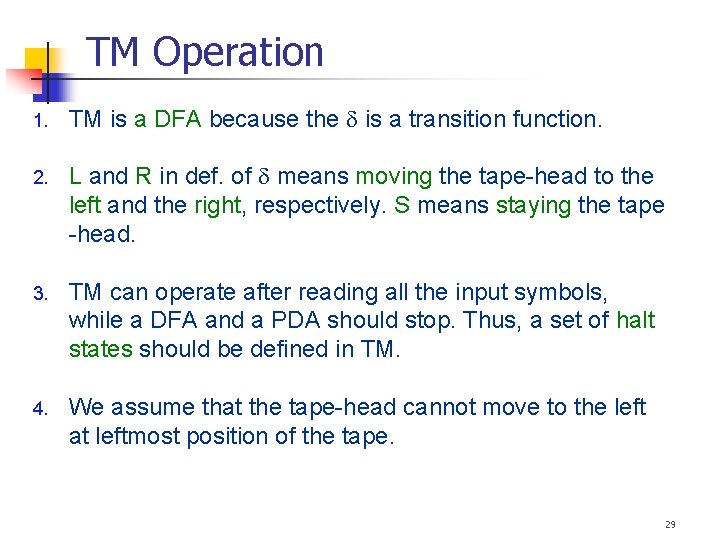 TM Operation 1. TM is a DFA because the is a transition function. 2.