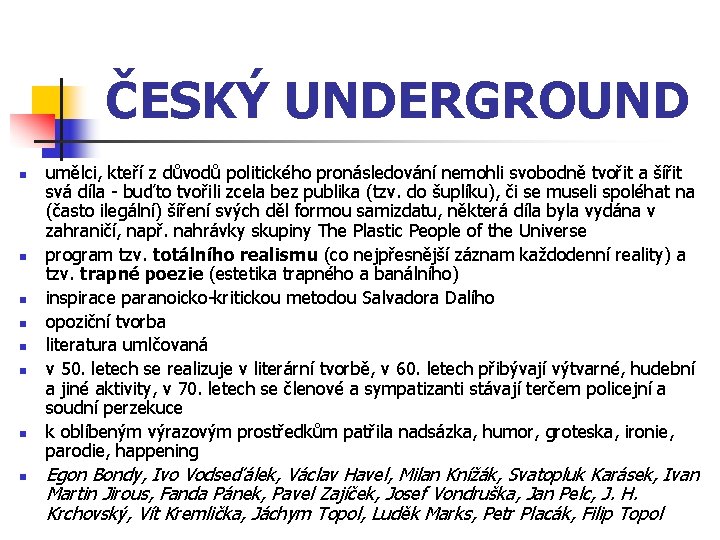 ČESKÝ UNDERGROUND n n n n umělci, kteří z důvodů politického pronásledování nemohli svobodně