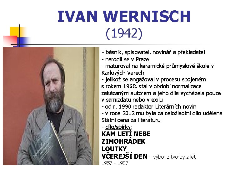 IVAN WERNISCH (1942) - básník, spisovatel, novinář a překladatel - narodil se v Praze