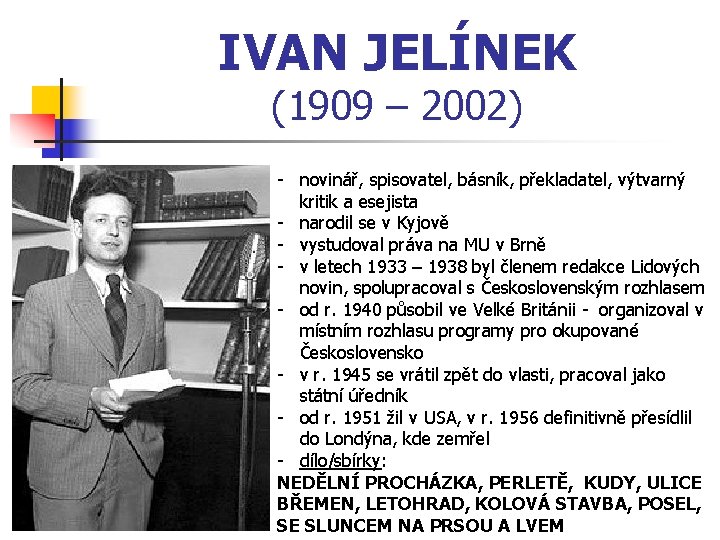 IVAN JELÍNEK (1909 – 2002) - novinář, spisovatel, básník, překladatel, výtvarný kritik a esejista